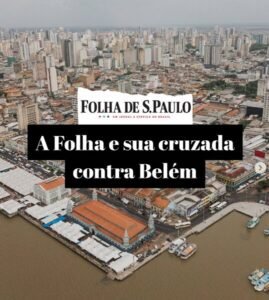 A Folha e sua cruzada contra Belém