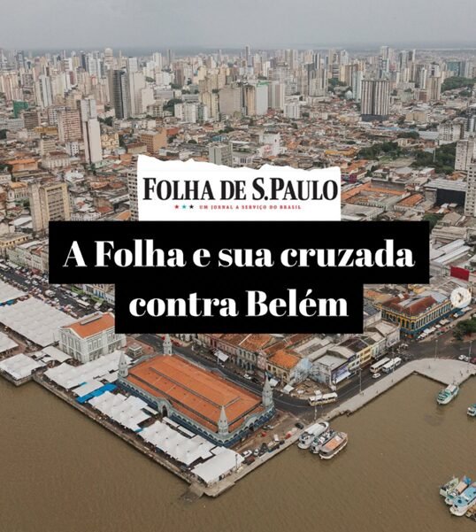 A Folha e sua cruzada contra Belém